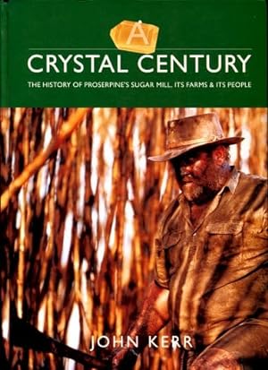A Crystal Century : The History of Proserpine Sugarmill, It's Farms and People