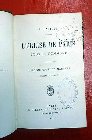 Bild des Verkufers fr L'Eglise de Paris sous la Commune. Perscutions et martyrs. Rcit complet. zum Verkauf von E. & J.L  GRISON