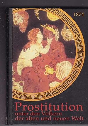 Seller image for Die Prostitution unter den Vlkern der alten und neuen Welt for sale by Kultgut
