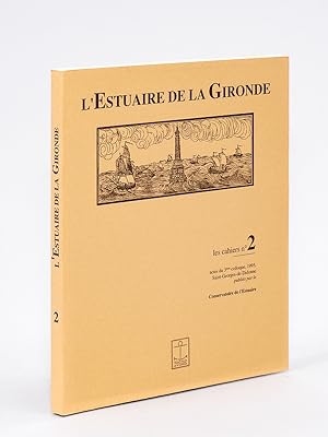 L'Estuaire de la Gironde. Les Cahiers n° 2. Actes du 3ème colloque, 1995, Saint-Georges de Didonn...
