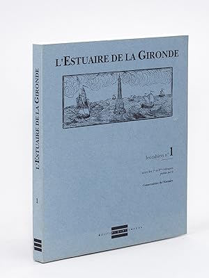 L'Estuaire de la Gironde. Les Cahiers n° 1. Actes des 1er et 2ème colloques publiés par la Conser...