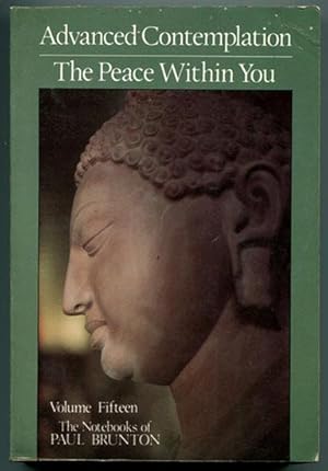 Image du vendeur pour Advanced Contemplation; The Peace Within You (The Notebooks of Paul Brunton Volume 15) mis en vente par Book Happy Booksellers