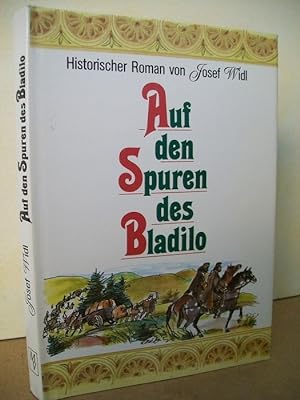Bild des Verkufers fr Auf den Spuren des Bladilo : historischer Roman von Josef Widl zum Verkauf von Antiquariat Bler