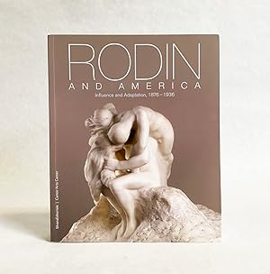 Bild des Verkufers fr Rodin and America : Influence and Adaptation, 1876-1936 zum Verkauf von Exquisite Corpse Booksellers