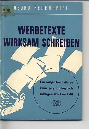 Imagen del vendedor de Werbetexte wirksam schreiben. Ein ntzlicher Fhrer zum psychologisch richtigen Wort und Stil. a la venta por Antiquariat Bookfarm