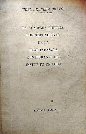 La Academia Chilena correspondiente de la Real Española e integrante del Instituto de Chile