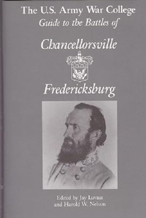 The U.S. Army War College Guide to Battles of Chancellorsville & Fredericksburg