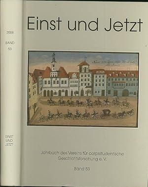 Einst und jetzt : Jahrbuch 53 / 2008 des Vereins für corpsstudentische Geschichtsforschung. 450 J...