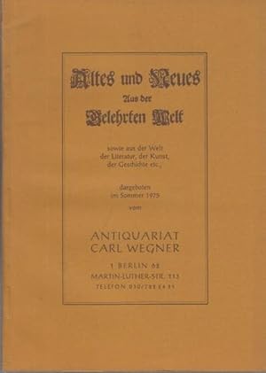 Bild des Verkufers fr Altes und neues aus der Gelehrten Welt sowie aus der Welt der Literatur, der Kunst, der Geschichte ect. (Deutsche und Weltliteratur, illustrierte Bcher / Buchwesen und Verwandtes / Geschichte / Politik / Geographie / Kunst / Naturwissenschaften, Technik, Medizin / Philosophie, Religion, Pdagogik, Psychologie / Recht und Wirtschaft / Nachtrag). Katalog aus dem Antiquariat Carl Wegner, Berlin, Martin-Luther-Str.113. Angebot Sommer 1975 mit 1214 Nummern. zum Verkauf von Antiquariat Carl Wegner