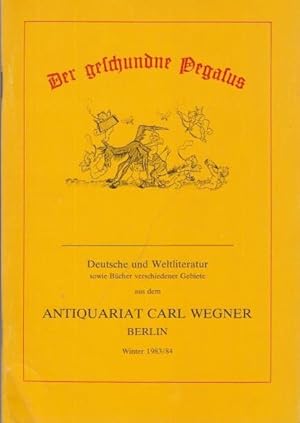 Imagen del vendedor de Der geschundene Pegasus. Deutsche und Weltliteratur sowie Bcher verschiedener Gebiete (Deutsche und Weltliteratur, Illustrierte Bcher / Sprach- und Literaturwissenschaft / Geschichte und Politik und Sozialismus / Geographie und Reisen / Deutschland / Aussereuropa / Gesellschaft, Staat, Recht, Wirtschaft / Judentum / Kunst incl. Architektur, Kunstgewerbe / Naturwissenschaft, Technik, Medizin / Philosophie und Religion / Nachtrag). Angebot durch das Antiquariat Carl Wegner, Berlin, Martin-Luther-Str.113. Inhaber: Carlos Khn & Michael Lehr. Angebot vom Winter 1983 / 84 mit 650 Nummern. a la venta por Antiquariat Carl Wegner