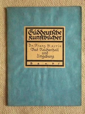 Bad Reichenhall und Umgebung. Süddeutsche Kunstbücher, Band 5