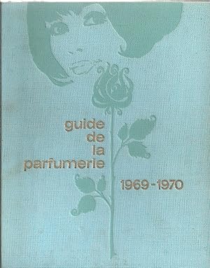 Guide de la parfumerie 1969 - 1970. 11e édition - 22e année