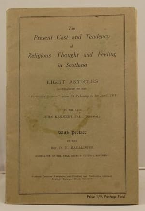 The Present Cast and Tendency of Religious Thought and Feeling in Scotland. Eight articles contri...