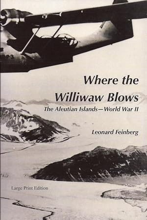 Seller image for Where the Williwaw Blows; The Aleutian Islands-World War II Large Print Edition) aeronauticsz alaskaz worldwariiz for sale by Charles Lewis Best Booksellers