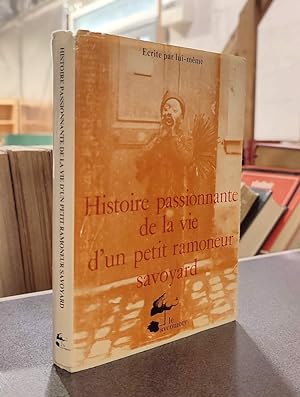 Seller image for Histoire passionnante de la vie d'un petit ramoneur savoyard. crite par lui-mme for sale by Le Beau Livre