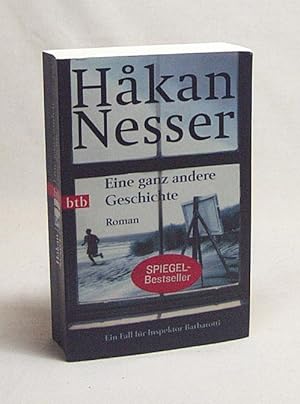 Imagen del vendedor de Eine ganz andere Geschichte : Roman ; [ein Fall fr Inspektor Barbarotti] / Hkan Nesser. Aus dem Schwed. von Christel Hildebrandt a la venta por Versandantiquariat Buchegger