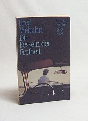 Bild des Verkufers fr Die Fesseln der Freiheit : Roman / Fred Viebahn zum Verkauf von Versandantiquariat Buchegger