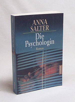 Imagen del vendedor de Die Psychologin : Roman / Anna Salter. Aus dem Amerikan. von Eva Riekert a la venta por Versandantiquariat Buchegger