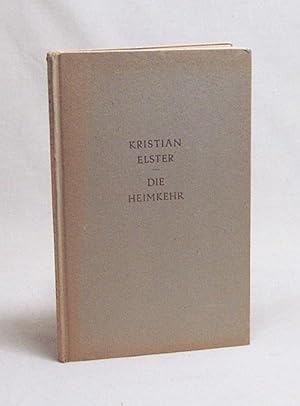 Image du vendeur pour Die Heimkehr / Kristian Elster. [Aus d. Norweg. von Alexander Baldus. Ill. von P. Betting] mis en vente par Versandantiquariat Buchegger