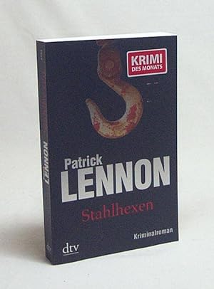 Seller image for Stahlhexen : Kriminalroman / Patrick Lennon. Dt. von Barbara Ostrop for sale by Versandantiquariat Buchegger