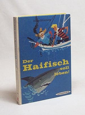 Bild des Verkufers fr Der Haifisch soll leben! / Hans Hmberg. [Ill.: Kurt Schmischke] zum Verkauf von Versandantiquariat Buchegger