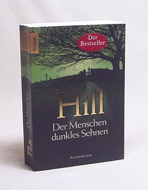 Seller image for Der Menschen dunkles Sehnen : Kriminalroman / Susan Hill. Aus dem Engl. von Susanne Aeckerle for sale by Versandantiquariat Buchegger