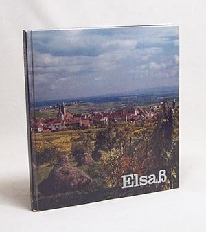 Seller image for Elsass / Einl. von Gnter Metken. Bilderl. von Sigrid Metken. [bers. d. Bildlegenden ins Franz. von A. Barrera-Vidal, ins Engl. von J. S. Rippier. Zeichn. im Text von Karen Wellnitz. Mit] 71 Aufn. von Robert Husser u.a. for sale by Versandantiquariat Buchegger