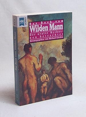 Seller image for Das Buch vom wilden Mann : der uralte Mythos - neu betrachtet / hrsg. von Michael Grden for sale by Versandantiquariat Buchegger
