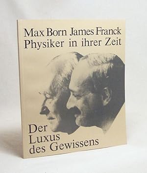 Bild des Verkufers fr Der Luxus des Gewissens : Max Born, James Franck, Physiker in ihrer Zeit ; Ausstellung d. Staatsbibliothek Berlin, Stiftung Preuss. Kulturbesitz ; Ausstellungen in Staatsbibliothek Berlin, 5. November 1982 - 15. Januar 1983, Gttingen, Altes Rathaus, 23. Januar - 12. Mrz 1983 ; Frankfurt/M. Senckenberg. Bibliothek, 21. Mrz - 30. April 1983 / [Organisation d. Ausstellung u. verantw. fr d. Katalog: J. Lemmerich]. Mit Textbeitr. von Friedrich Hund . zum Verkauf von Versandantiquariat Buchegger