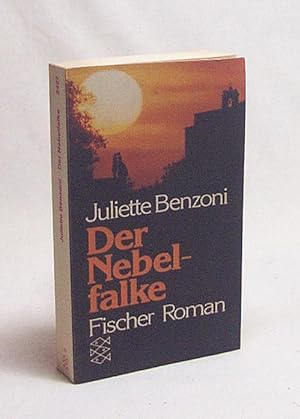 Bild des Verkufers fr Der Nebelfalke : Roman / Juliette Benzoni. [Aus d. Franz. von Hans Nicklisch] zum Verkauf von Versandantiquariat Buchegger