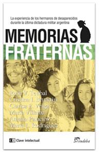 Imagen del vendedor de MEMORIAS FRATERNAS: La experiencia de los hermanos de desaparecidos durante la ltima dictadura miliar argentina a la venta por KALAMO LIBROS, S.L.