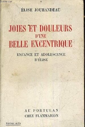 Seller image for JOIES ET DOULEURS D'UNE BELLE EXCENTRIQUE ENFANCE ET ADOLSCENCE D'ELISE. for sale by Le-Livre