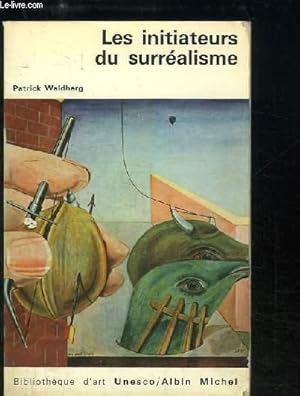 Bild des Verkufers fr Les initiateurs du surralisme. zum Verkauf von Le-Livre