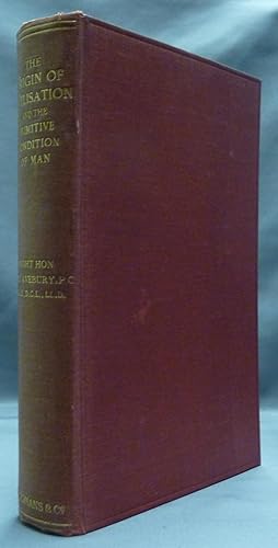 The Origin Of Civilisation and the Primitive Condition Of Man: Mental and Social Condition of Sav...