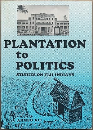 Plantation to Politics: Studies on Fiji Indians.