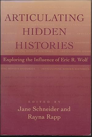 Articulating Hidden Histories: Exploring the Influence of Eric R. Wolf.