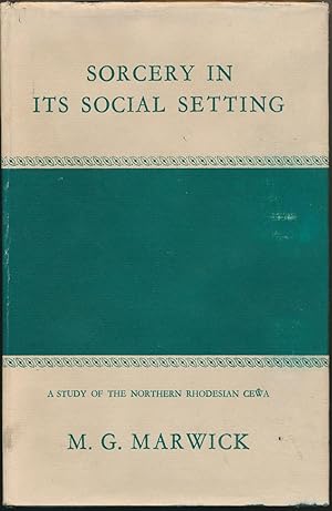 Sorcery in its Social Setting: A Study of the Northern Rhodesian Cewa.