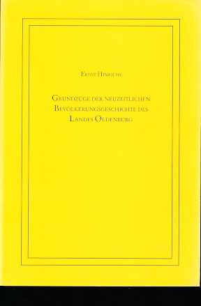 Grundzüge der neuzeitlichen Bevölkerungsgeschichte des Landes Oldenburg. Vortrag, gehalten vor d....