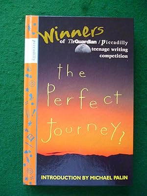 Seller image for The Perfect Journey? Winners Of The Guardian/Piccadilly Teenage Writing Competition for sale by Shelley's Books