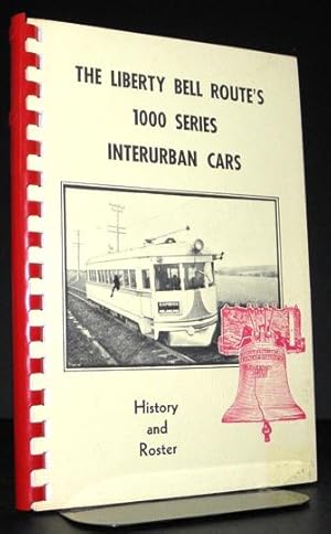 The Liberty Bell Route's 1000 Series Interurban Cars. History and Roster