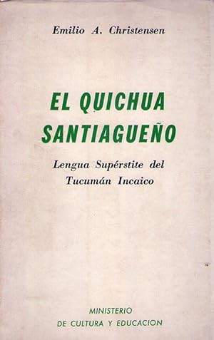 Imagen del vendedor de EL QUICHUA SANTIAGUEO. Lengua suprstite del Tucumn incaico a la venta por Buenos Aires Libros