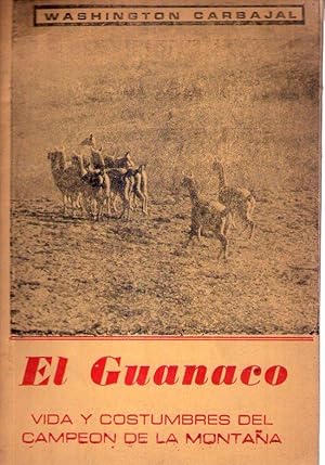 EL GUANACO. Vida y costumbres del campeón de la montaña