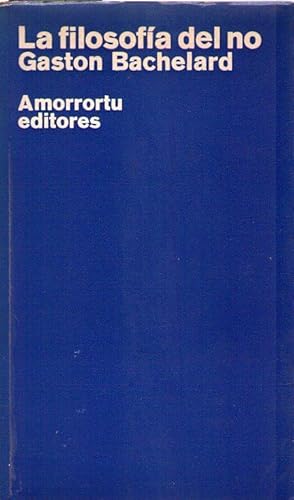 LA FILOSOFIA DEL NO. Ensayo de una filosofía del nuevo espíritu científico