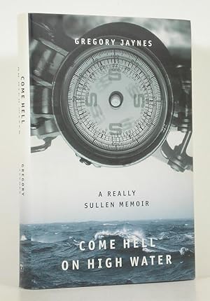 Imagen del vendedor de Come Hell on High Water: A Really Sullen Memoir a la venta por Banjo Booksellers, IOBA