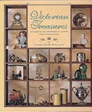 Victorian Treasures : An Album and Historical Guide for Collectors