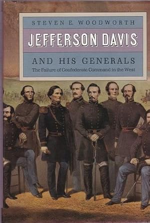 Jefferson Davis and His Generals: the Failure of Confederate Command in the West