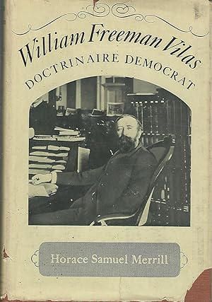 Imagen del vendedor de William Freeman Vilas: Doctrinaire Democrat a la venta por Dorley House Books, Inc.