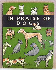 IN PRAISE OF DOGS, An Anthology for All Dog Lovers