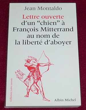 Image du vendeur pour LETTRE OUVERTE D'UN "CHIEN" A FRANCOIS MITTERRAND AU NOM DE LA LIBERTE D'ABOYER mis en vente par LE BOUQUINISTE