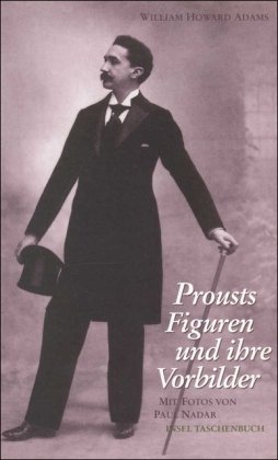 Image du vendeur pour Prousts Figuren und ihre Vorbilder / von William Howard Adams. Mit Photos von Paul Nadar. Aus d. Amerikan. von Christoph Groffy; Insel-Taschenbuch ; 2640 mis en vente par Licus Media